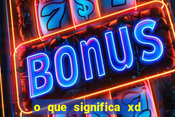 o que significa xd em jogos